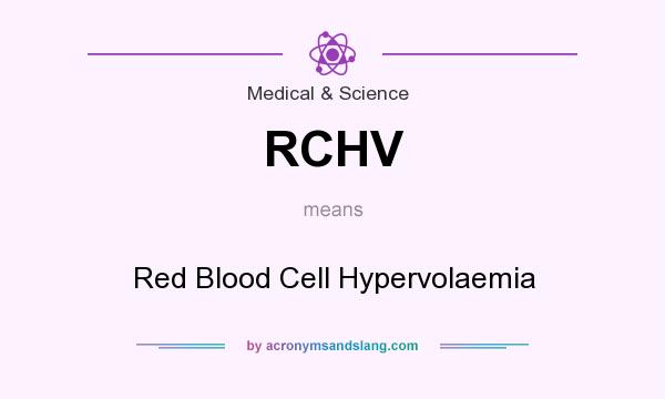 What does RCHV mean? It stands for Red Blood Cell Hypervolaemia