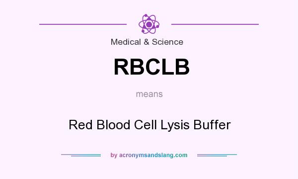 What does RBCLB mean? It stands for Red Blood Cell Lysis Buffer
