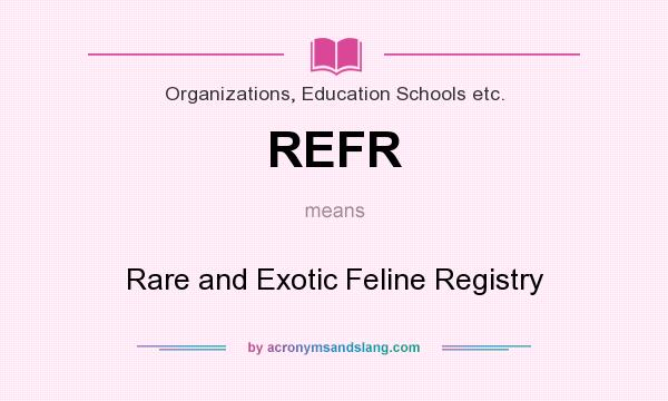What does REFR mean? It stands for Rare and Exotic Feline Registry