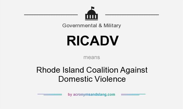 What does RICADV mean? It stands for Rhode Island Coalition Against Domestic Violence