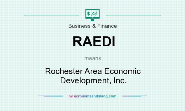 What does RAEDI mean? It stands for Rochester Area Economic Development, Inc.