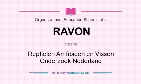 What does RAVON mean? It stands for Reptielen Amfibieën en Vissen Onderzoek Nederland