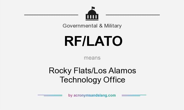 What does RF/LATO mean? It stands for Rocky Flats/Los Alamos Technology Office