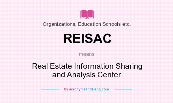 What does REISAC mean? It stands for Real Estate Information Sharing and Analysis Center