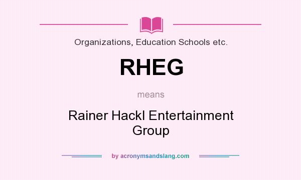 What does RHEG mean? It stands for Rainer Hackl Entertainment Group