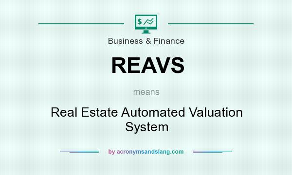 What does REAVS mean? It stands for Real Estate Automated Valuation System
