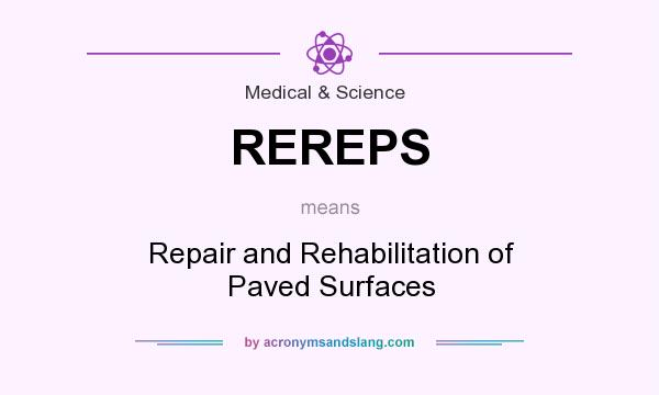 What does REREPS mean? It stands for Repair and Rehabilitation of Paved Surfaces