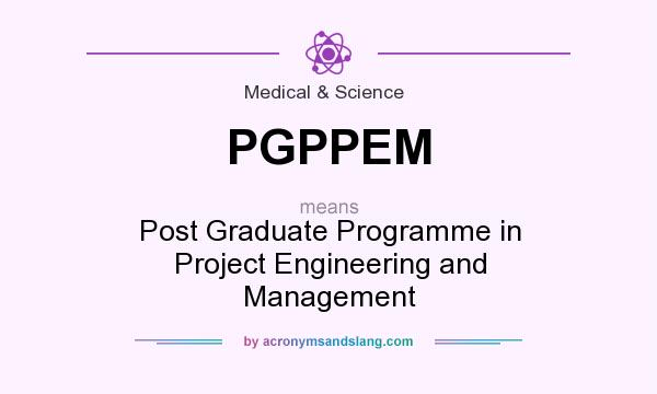 What does PGPPEM mean? It stands for Post Graduate Programme in Project Engineering and Management