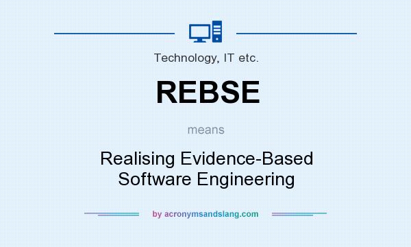 What does REBSE mean? It stands for Realising Evidence-Based Software Engineering