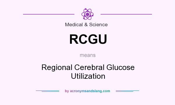 What does RCGU mean? It stands for Regional Cerebral Glucose Utilization