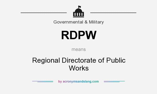 What does RDPW mean? It stands for Regional Directorate of Public Works