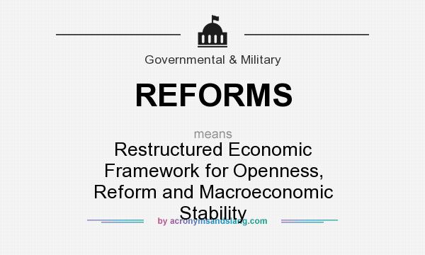 What does REFORMS mean? It stands for Restructured Economic Framework for Openness, Reform and Macroeconomic Stability