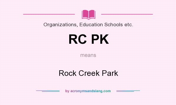 What does RC PK mean? It stands for Rock Creek Park