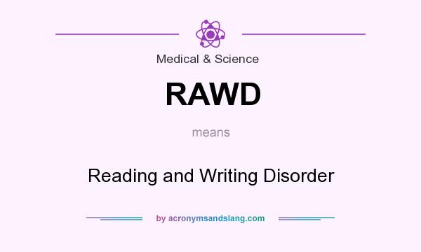 What does RAWD mean? It stands for Reading and Writing Disorder