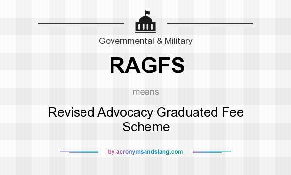 What does RAGFS mean? It stands for Revised Advocacy Graduated Fee Scheme