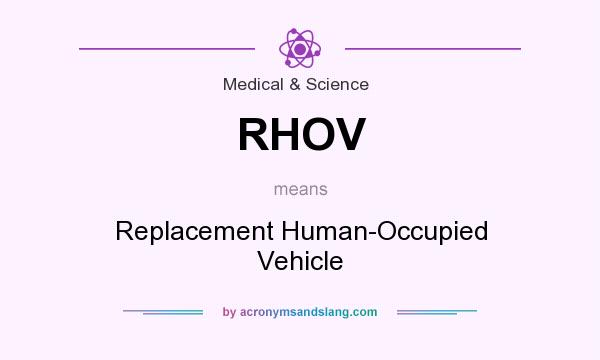 What does RHOV mean? It stands for Replacement Human-Occupied Vehicle