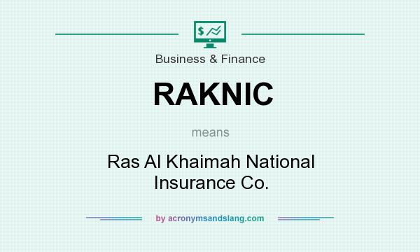 What does RAKNIC mean? It stands for Ras Al Khaimah National Insurance Co.