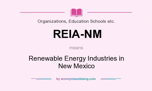 What does REIA-NM mean? It stands for Renewable Energy Industries in New Mexico