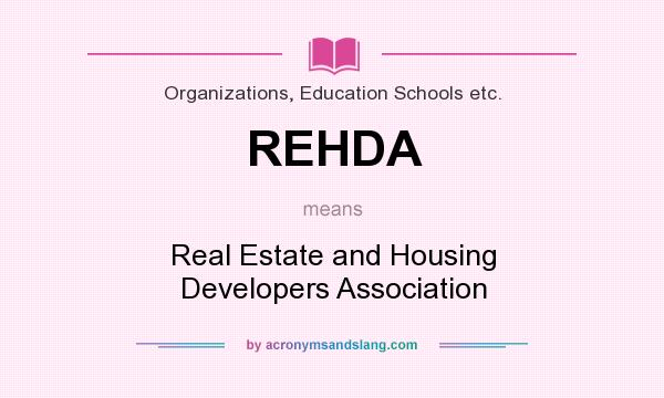 What does REHDA mean? It stands for Real Estate and Housing Developers Association