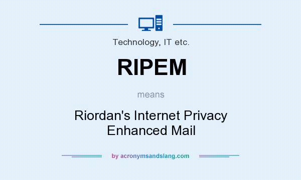 What does RIPEM mean? It stands for Riordan`s Internet Privacy Enhanced Mail