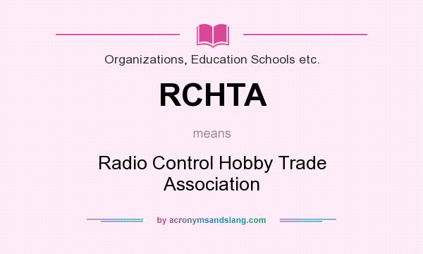 What does RCHTA mean? It stands for Radio Control Hobby Trade Association
