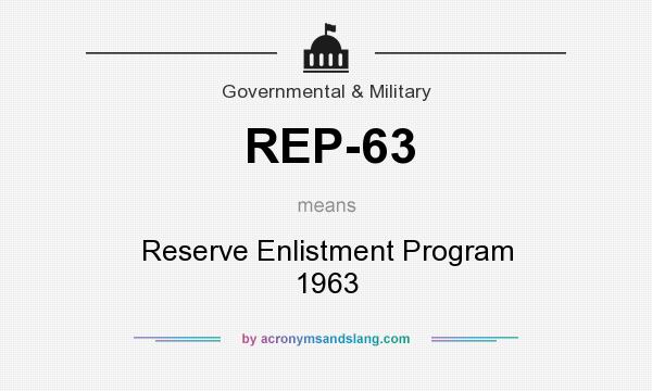 What does REP-63 mean? It stands for Reserve Enlistment Program 1963