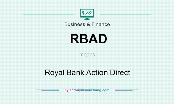 What does RBAD mean? It stands for Royal Bank Action Direct