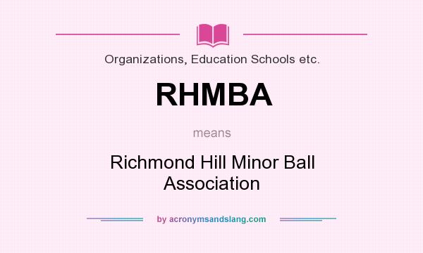 What does RHMBA mean? It stands for Richmond Hill Minor Ball Association