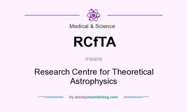 What does RCfTA mean? It stands for Research Centre for Theoretical Astrophysics