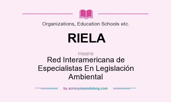 What does RIELA mean? It stands for Red Interamericana de Especialistas En Legislación Ambiental