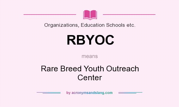 What does RBYOC mean? It stands for Rare Breed Youth Outreach Center
