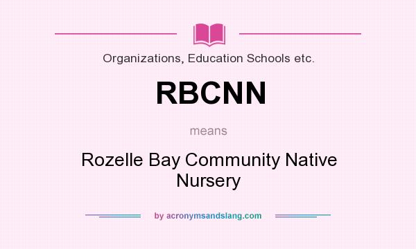 What does RBCNN mean? It stands for Rozelle Bay Community Native Nursery