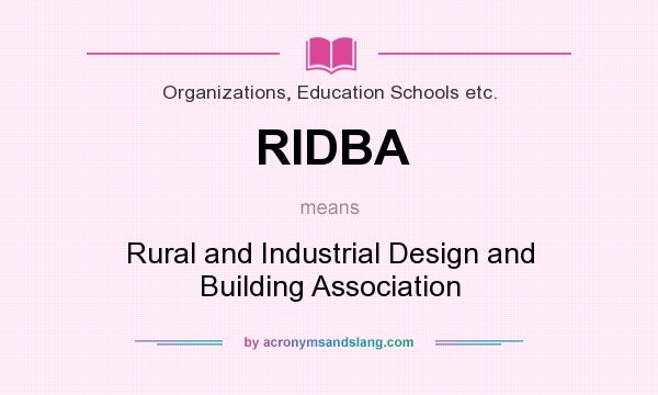 What does RIDBA mean? It stands for Rural and Industrial Design and Building Association