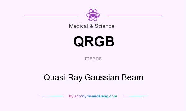 What does QRGB mean? It stands for Quasi-Ray Gaussian Beam