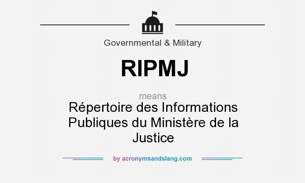 What does RIPMJ mean? It stands for Répertoire des Informations Publiques du Ministère de la Justice