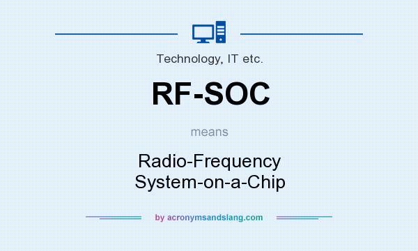 What does RF-SOC mean? It stands for Radio-Frequency System-on-a-Chip