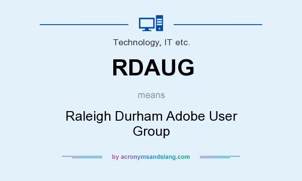 What does RDAUG mean? It stands for Raleigh Durham Adobe User Group