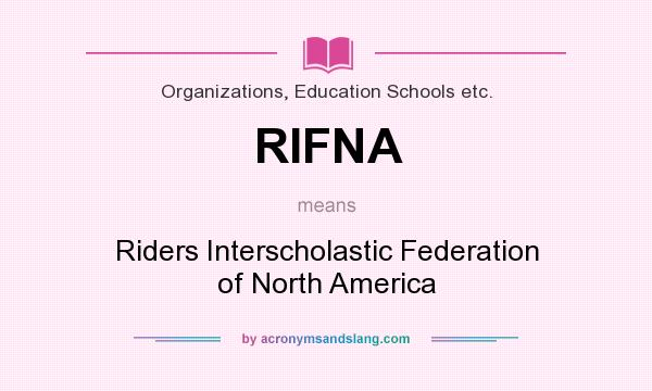 What does RIFNA mean? It stands for Riders Interscholastic Federation of North America