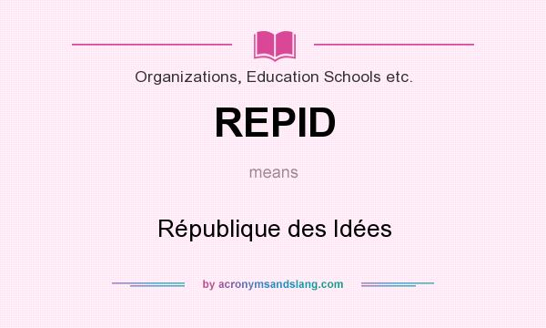 What does REPID mean? It stands for République des Idées