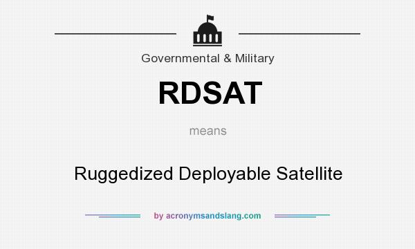 What does RDSAT mean? It stands for Ruggedized Deployable Satellite