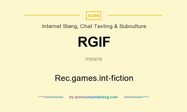 What does RGIF mean? It stands for Rec.games.int-fiction