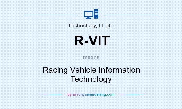 What does R-VIT mean? It stands for Racing Vehicle Information Technology