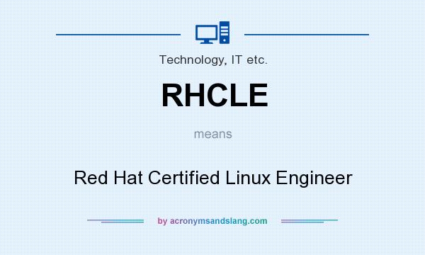 What does RHCLE mean? It stands for Red Hat Certified Linux Engineer