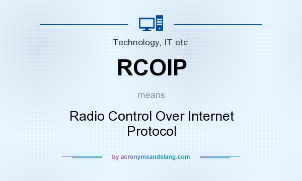 What does RCOIP mean? It stands for Radio Control Over Internet Protocol