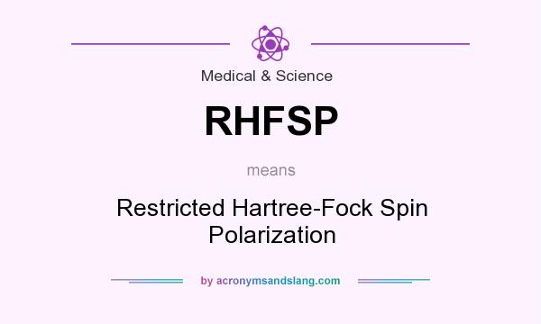 What does RHFSP mean? It stands for Restricted Hartree-Fock Spin Polarization