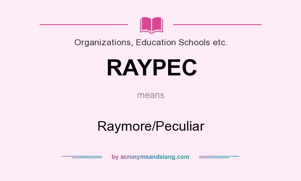 What does RAYPEC mean? It stands for Raymore/Peculiar