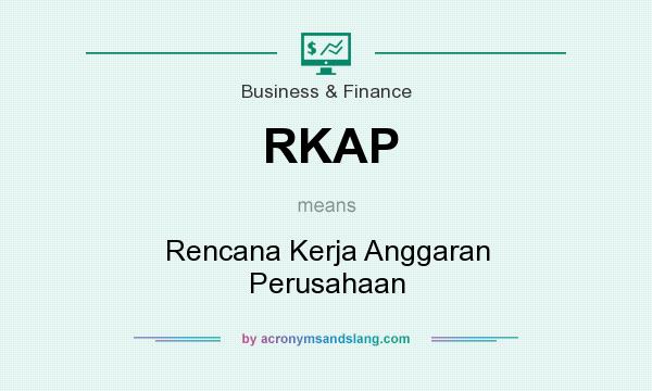 What does RKAP mean? It stands for Rencana Kerja Anggaran Perusahaan