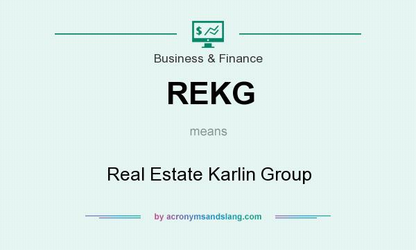 What does REKG mean? It stands for Real Estate Karlin Group