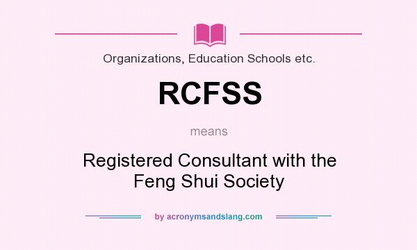 What does RCFSS mean? It stands for Registered Consultant with the Feng Shui Society