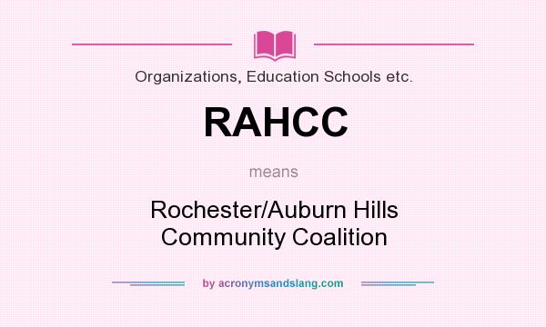 What does RAHCC mean? It stands for Rochester/Auburn Hills Community Coalition